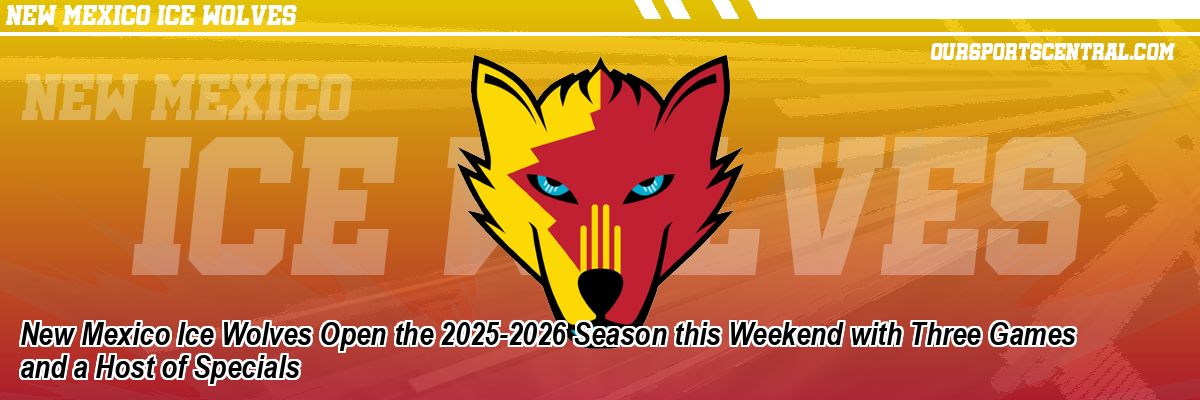 New Mexico Ice Wolves Open the 2025-2026 Season this Weekend with Three Games and a Host of Specials