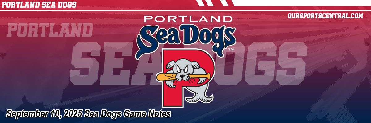 September 10, 2025 Sea Dogs Game Notes