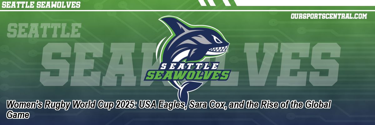 Women's Rugby World Cup 2025: USA Eagles, Sara Cox, and the Rise of the Global Game
