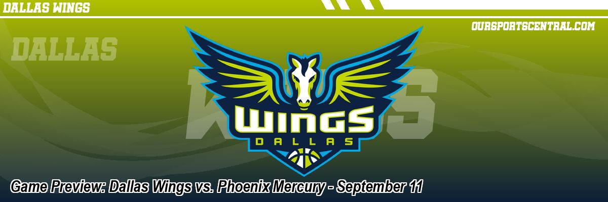 Game Preview: Dallas Wings vs. Phoenix Mercury - September 11