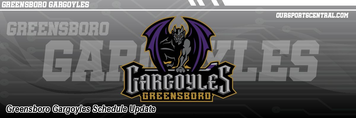 Greensboro Gargoyles Schedule Update