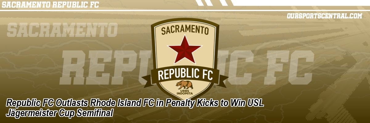 Republic FC Outlasts Rhode Island FC in Penalty Kicks to Win USL Jägermeister Cup Semifinal