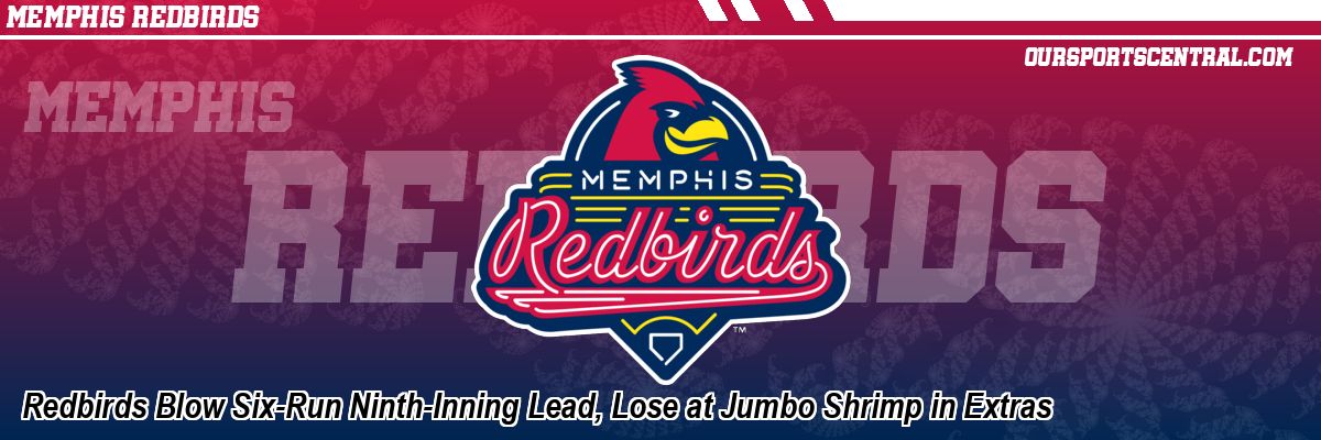 Redbirds Blow Six-Run Ninth-Inning Lead, Lose at Jumbo Shrimp in Extras