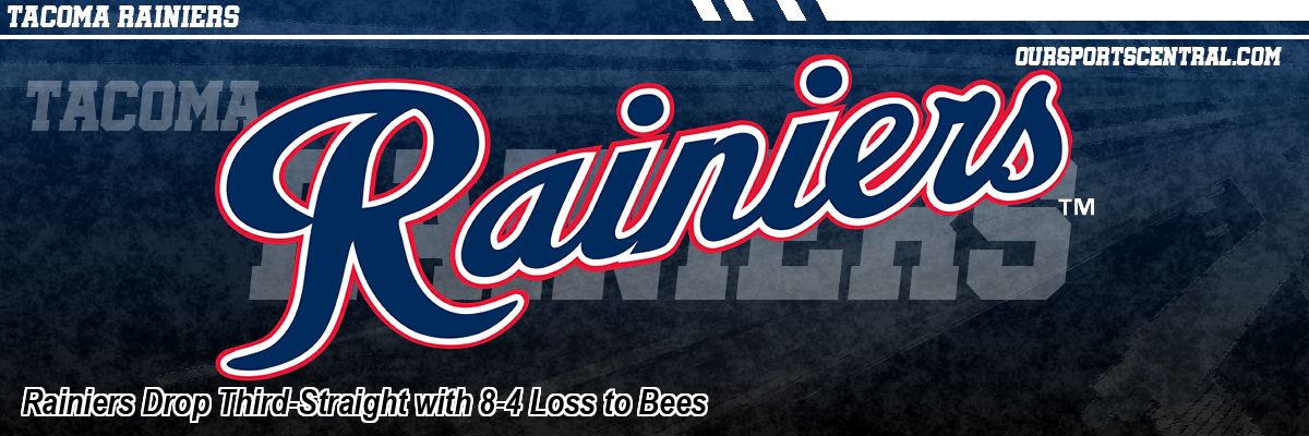 Rainiers Drop Third-Straight with 8-4 Loss to Bees