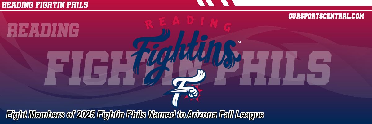 Eight Members of 2025 Fightin Phils Named to Arizona Fall League