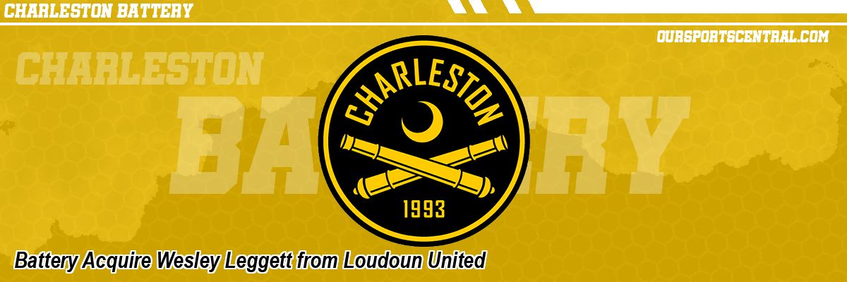 Battery Acquire Wesley Leggett from Loudoun United