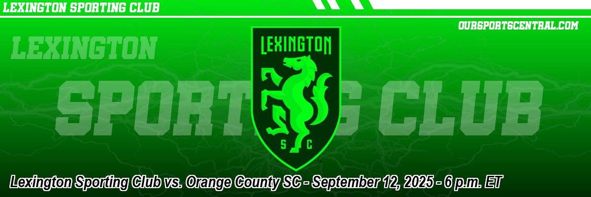 Lexington Sporting Club vs. Orange County SC - September 12, 2025 - 6 p.m. ET