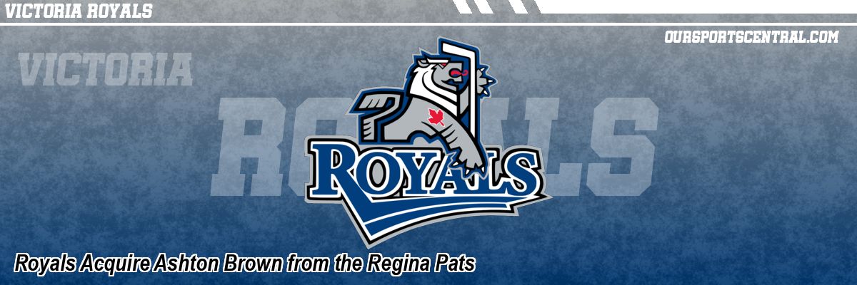 Royals Acquire Ashton Brown from the Regina Pats