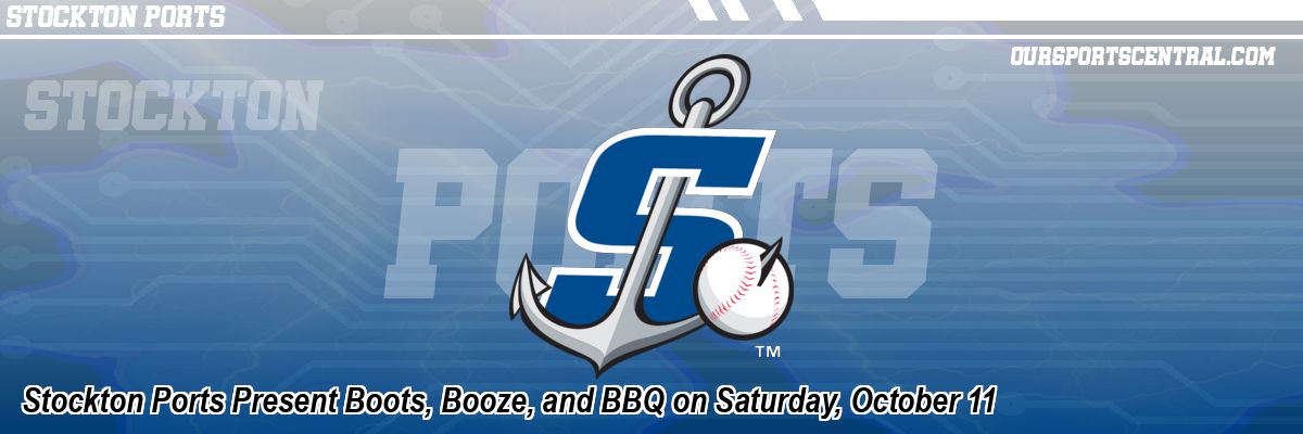 Stockton Ports Present Boots, Booze, and BBQ on Saturday, October 11