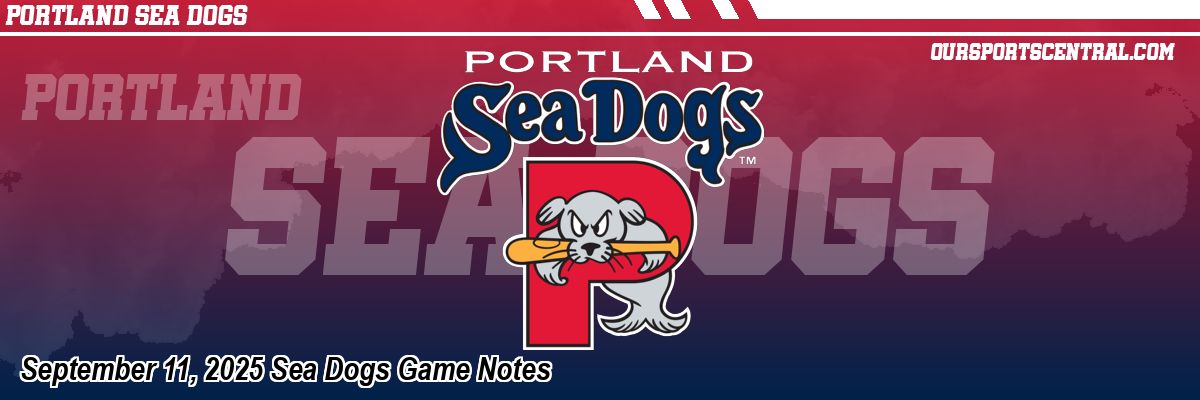 September 11, 2025 Sea Dogs Game Notes