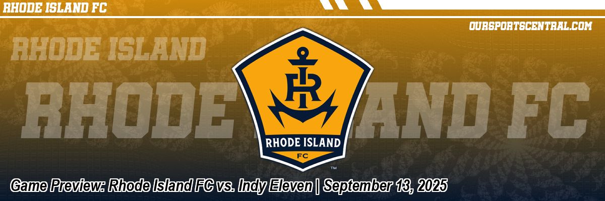 Game Preview: Rhode Island FC vs. Indy Eleven | September 13, 2025