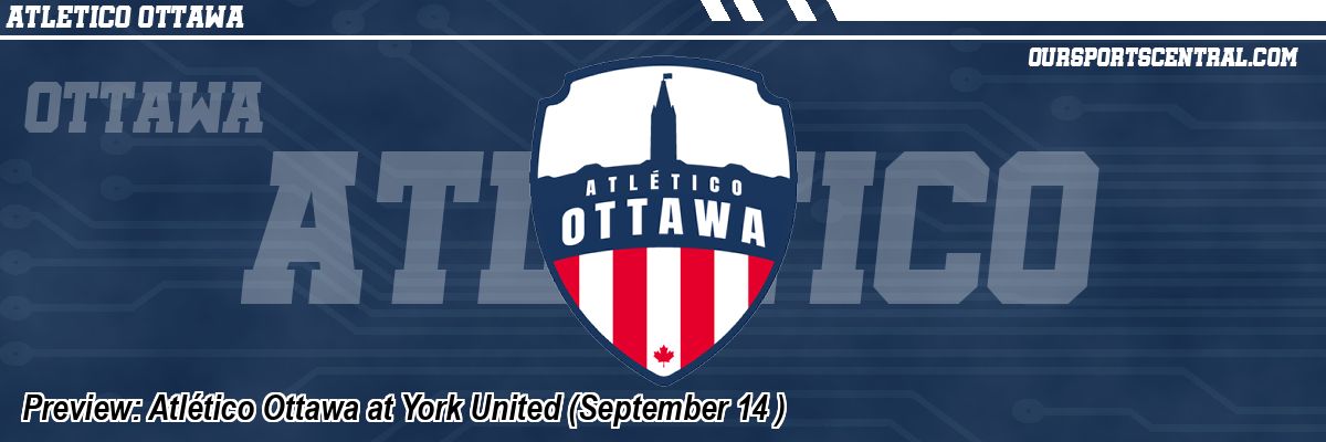 Preview: Atlético Ottawa at York United (September 14 )