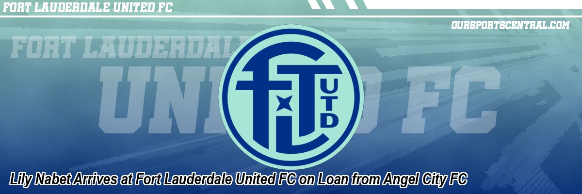 Lily Nabet Arrives at Fort Lauderdale United FC on Loan from Angel City FC