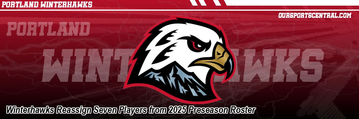 Winterhawks Reassign Seven Players from 2025 Preseason Roster