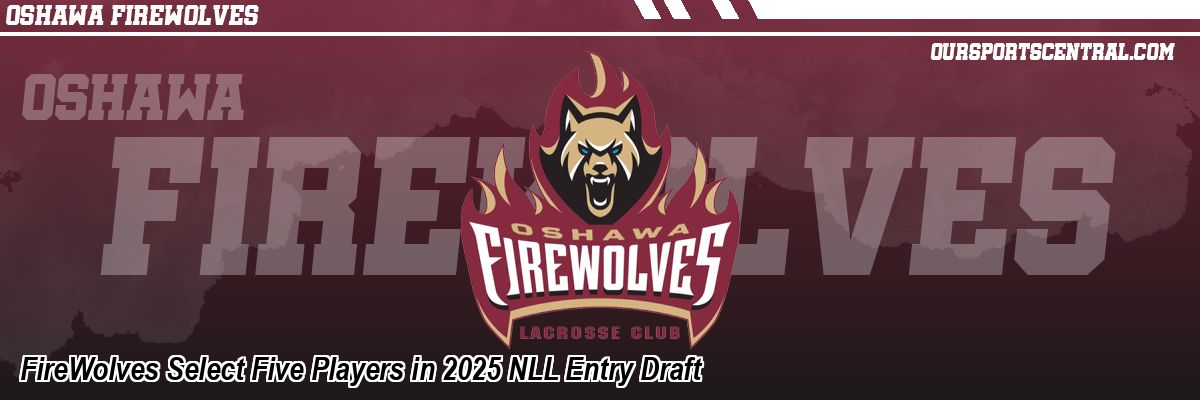 FireWolves Select Five Players in 2025 NLL Entry Draft