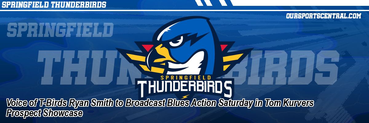 Voice of T-Birds Ryan Smith to Broadcast Blues Action Saturday in Tom Kurvers Prospect Showcase