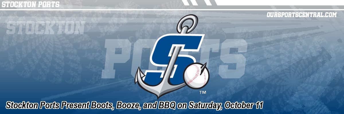 Stockton Ports Present Boots, Booze, and BBQ on Saturday, October 11