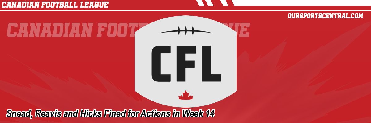 Snead, Reavis and Hicks Fined for Actions in Week 14
