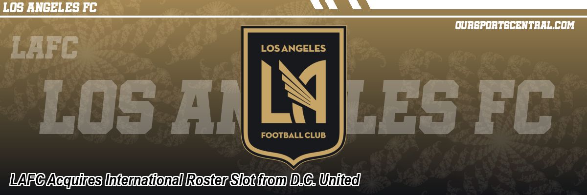 LAFC Acquires International Roster Slot from D.C. United