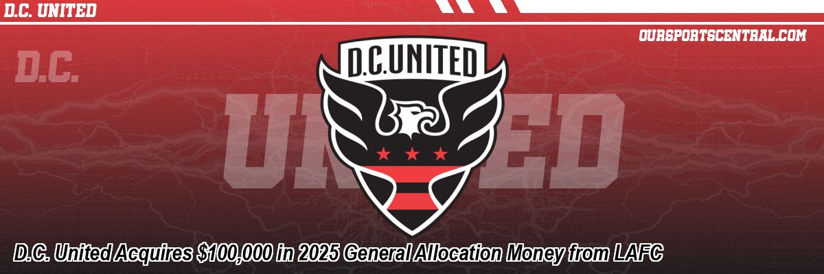 D.C. United Acquires $100,000 in 2025 General Allocation Money from LAFC