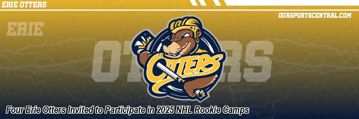 Four Erie Otters Invited to Participate in 2025 NHL Rookie Camps