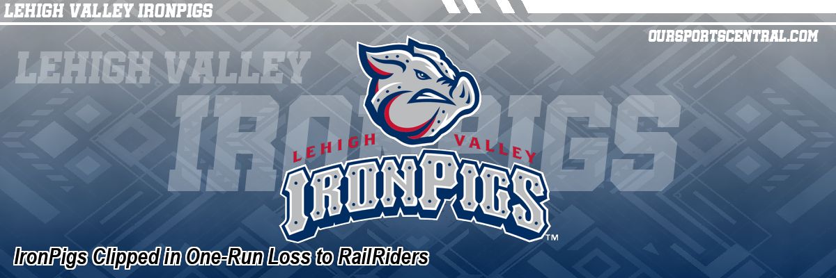 IronPigs Clipped in One-Run Loss to RailRiders