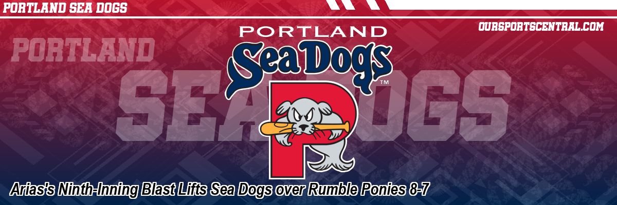 Arias's Ninth-Inning Blast Lifts Sea Dogs over Rumble Ponies 8-7