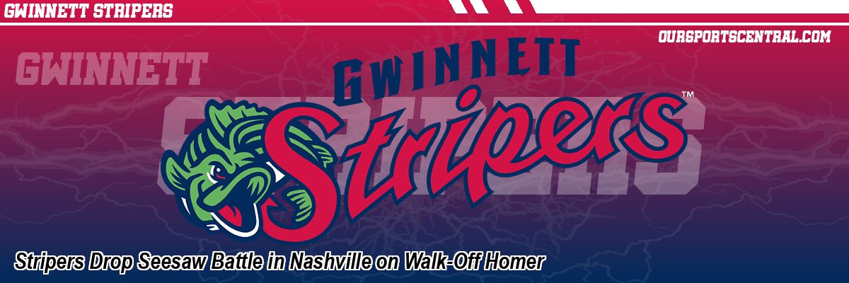 Stripers Drop Seesaw Battle in Nashville on Walk-Off Homer