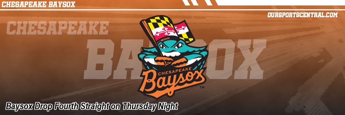 Baysox Drop Fourth Straight on Thursday Night