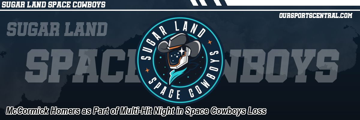 McCormick Homers as Part of Multi-Hit Night in Space Cowboys Loss