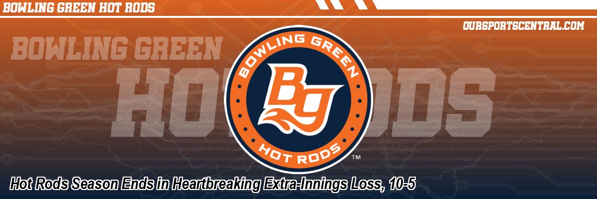 Hot Rods Season Ends in Heartbreaking Extra-Innings Loss, 10-5