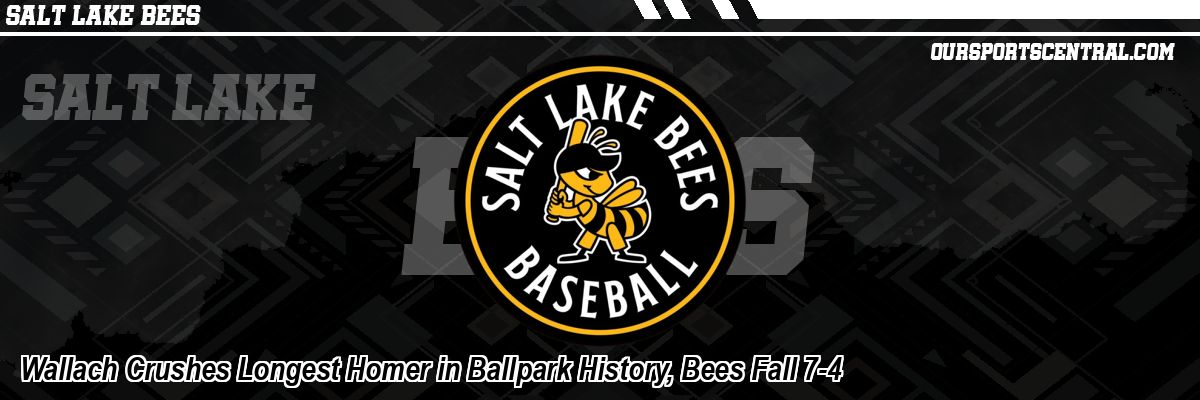 Wallach Crushes Longest Homer in Ballpark History, Bees Fall 7-4