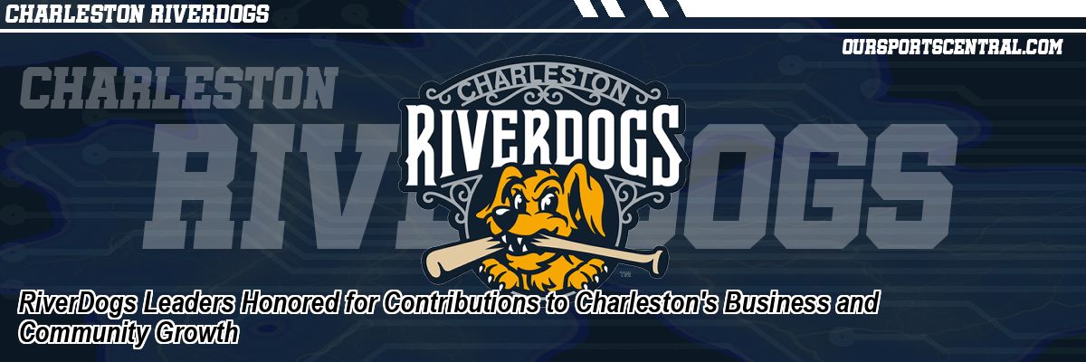 RiverDogs Leaders Honored for Contributions to Charleston's Business and Community Growth
