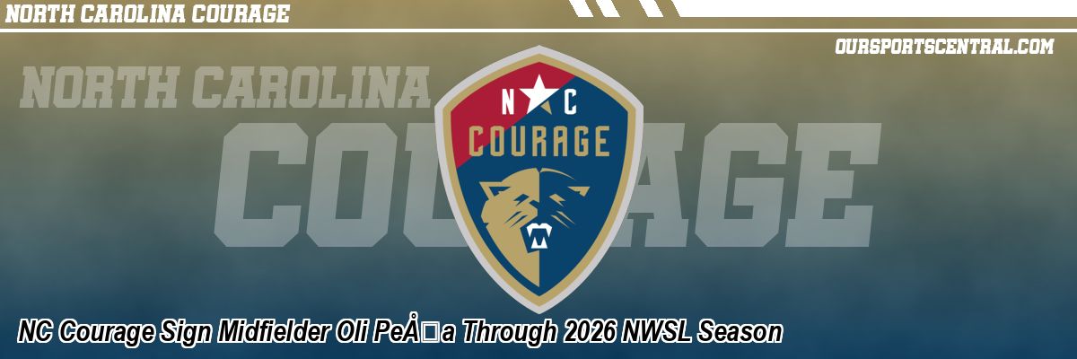 NC Courage Sign Midfielder Oli PeÃ…Â‡a Through 2026 NWSL Season