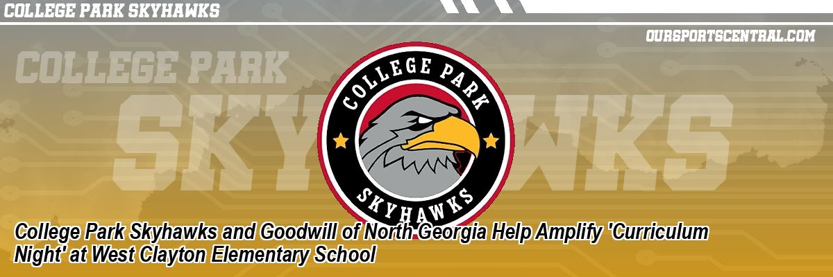 College Park Skyhawks and Goodwill of North Georgia Help Amplify 'Curriculum Night' at West Clayton Elementary School
