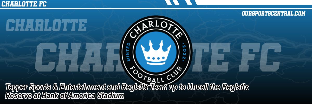 Tepper Sports & Entertainment and Registix Team up to Unveil the Registix Reserve at Bank of America Stadium