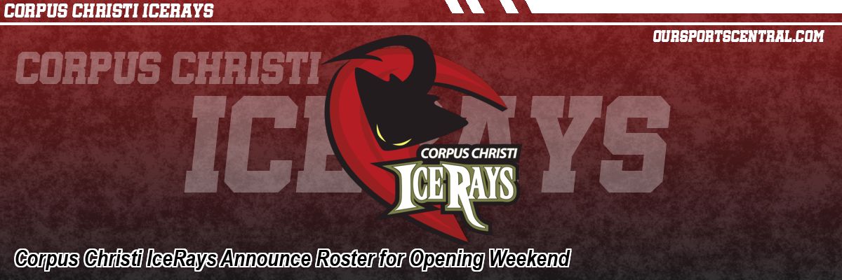 Corpus Christi IceRays Announce Roster for Opening Weekend