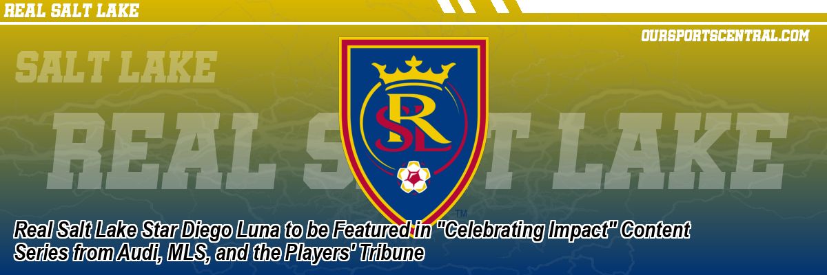 Real Salt Lake Star Diego Luna to be Featured in 