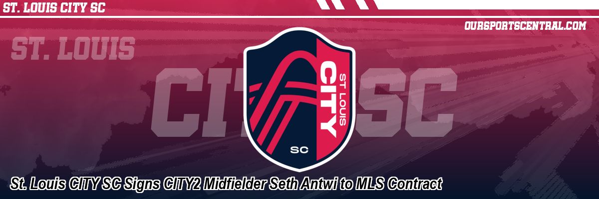 St. Louis CITY SC Signs CITY2 Midfielder Seth Antwi to MLS Contract