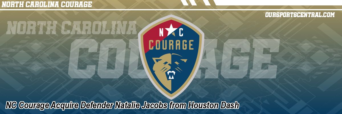 NC Courage Acquire Defender Natalie Jacobs from Houston Dash