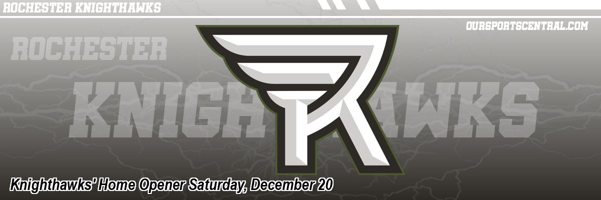 Knighthawks' Home Opener Saturday, December 20