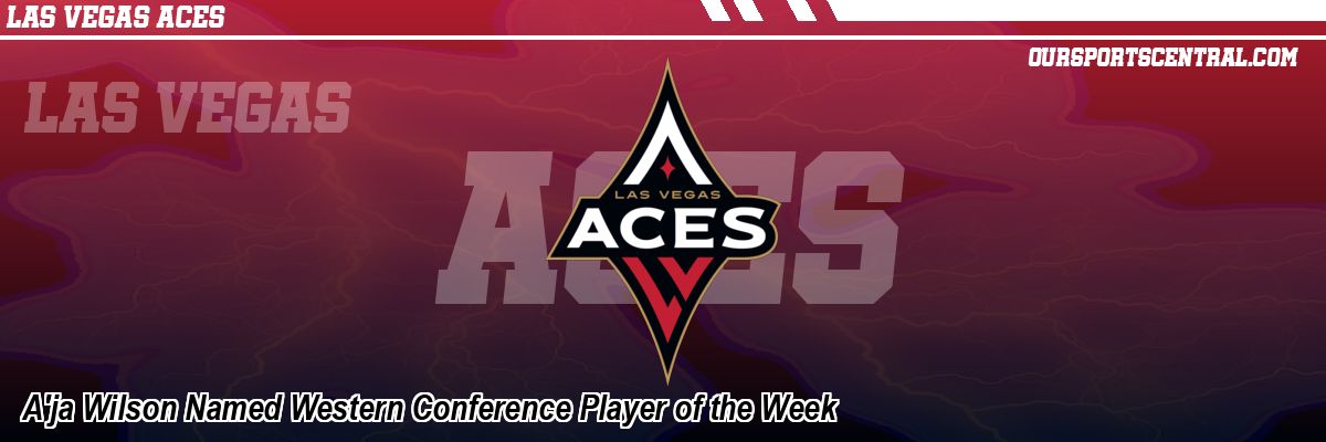 A'ja Wilson Named Western Conference Player of the Week