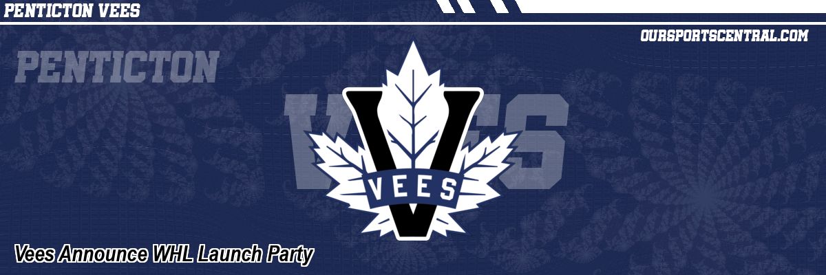 Vees Announce WHL Launch Party