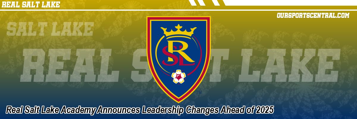 Real Salt Lake Academy Announces Leadership Changes Ahead of 2025
