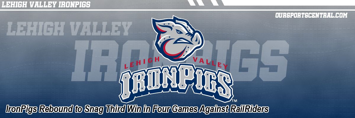 IronPigs Rebound to Snag Third Win in Four Games Against RailRiders