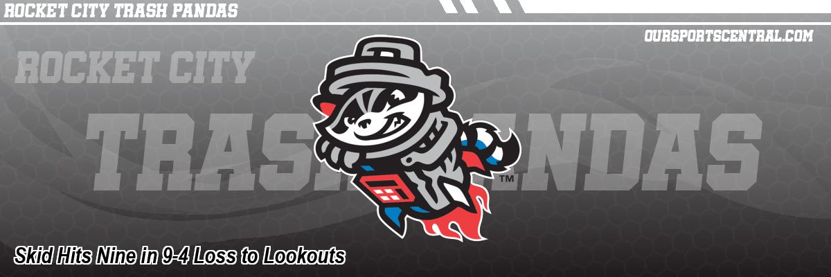 Skid Hits Nine in 9-4 Loss to Lookouts