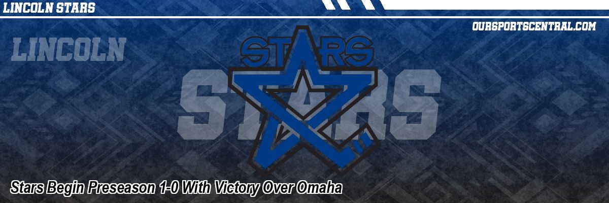 Stars Begin Preseason 1-0 With Victory Over Omaha
