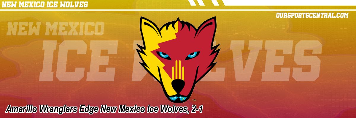 Amarillo Wranglers Edge New Mexico Ice Wolves, 2-1