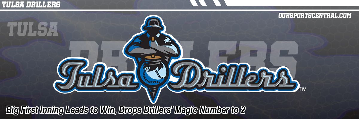 Big First Inning Leads to Win, Drops Drillers' Magic Number to 2