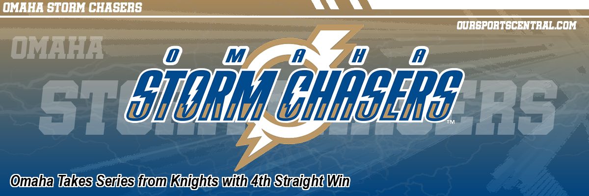 Omaha Takes Series from Knights with 4th Straight Win